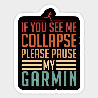 If You See Me Collapse Please Pause My Garmin Sticker